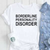Borderline Personality Disorder T-Shirt
