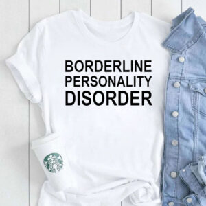 Borderline Personality Disorder T-Shirt