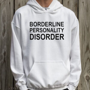 Borderline Personality Disorder T-Shirt Hoodie