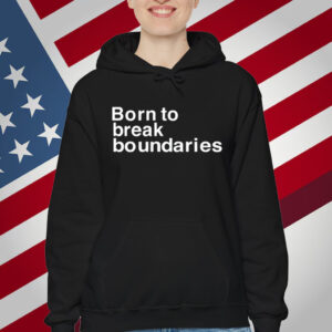 Born To Break Boundaries T-Shirt