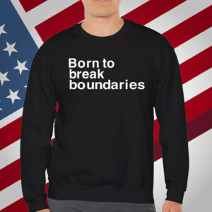 Born To Break Boundaries T-Shirt