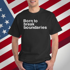 Born To Break Boundaries T-Shirt