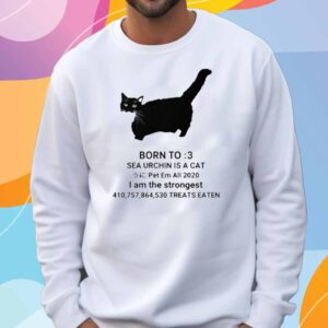 Born To Sea Urchin Is A Cat Pet Em All 2020 I Am The Strongest Treats Eaten T-Shirt