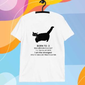 Born To Sea Urchin Is A Cat Pet Em All 2020 I Am The Strongest Treats Eaten T-Shirt