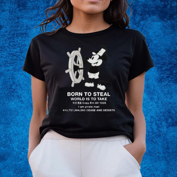 Born To Steal World Is To Take Steamboat Willie T-Shirts