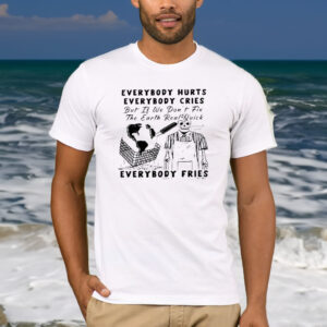 Boss Dog Earth Day 2024 Everybody Hurts Everybody Cries T-Shirt