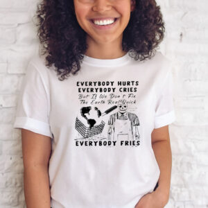 Boss Dog Earth Day 2024 Everybody Hurts Everybody Cries T-Shirts