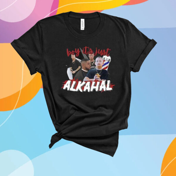 Boy It’s Just Alkahaln T-Shirt