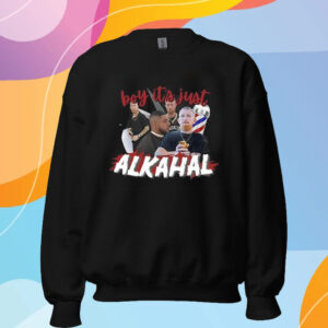 Boy It’s Just Alkahaln T-Shirt Sweatshirt