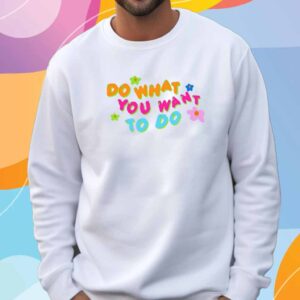 Brightemily Wearing Do What You Want To Do T-Shirt