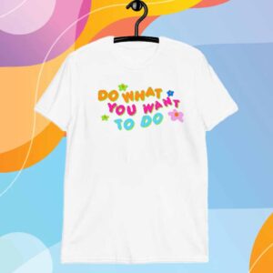 Brightemily Wearing Do What You Want To Do T-Shirt