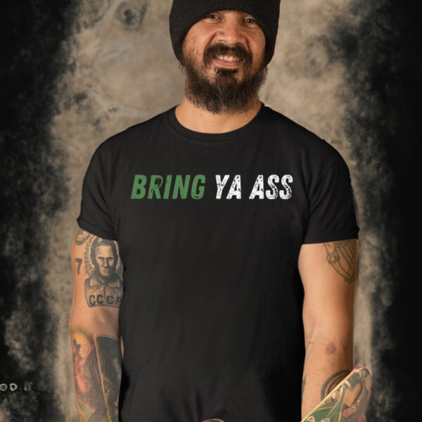 Bring Ya Ass T Shirt