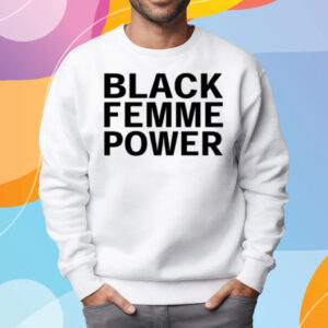 Brittney Cooper Black Femme Power T-Shirt Sweatshirt