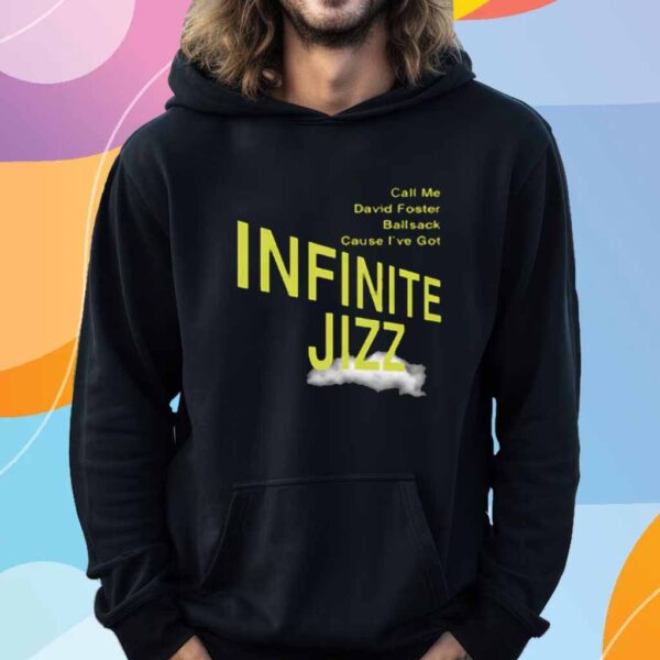 Call Me David Foster Ballsack Cause I've Got Infinite Jazz T-Shirt