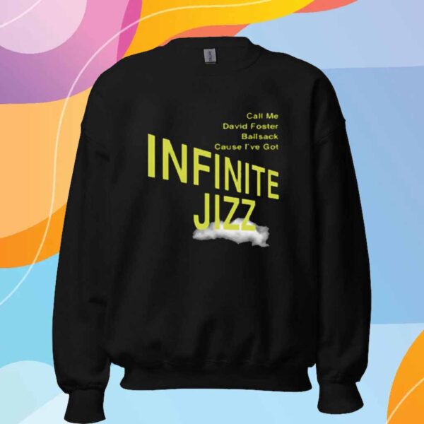 Call Me David Foster Ballsack Cause I've Got Infinite Jazz T-Shirt