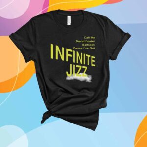 Call Me David Foster Ballsack Cause I've Got Infinite Jazz T-Shirt