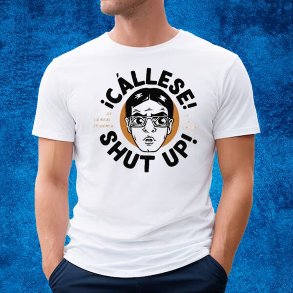 Callese Shut Up T-Shirt