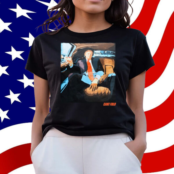 Can't Fold Trump T-Shirt