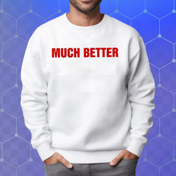 Cardi B Much Better Shirt Sweatshirt