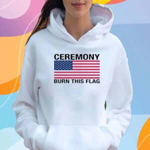 Ceremony Burn This Flag T-Shirt