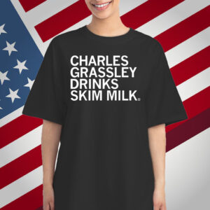 Charles Grassley Drinks Skim Milk T-Shirt