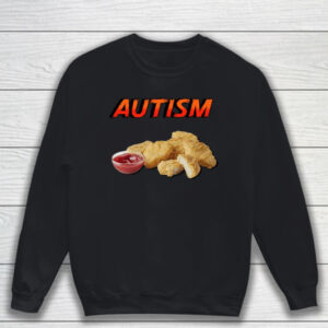 Chicken Nugget Autism Cringey T-Shirt Sweatshirt
