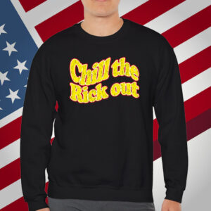 Chill The Rick Out T-Shirt