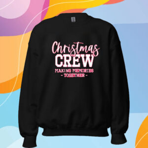 Christmas Crew Making Memories Together T-Shirt