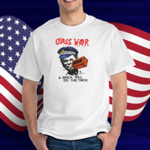 Class War A Brick Will Do The Trick T-Shirt