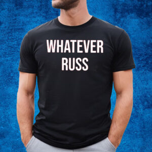 Clay Travis Whatever Russ T-Shirt