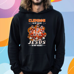 Clemson In My Veins Jesus In My Heart T-Shirt Hoodie