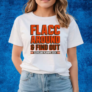 Cleveland Browns Playoffs 2024 Flacc Around And Find Out T-Shirts