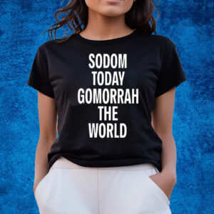 Colby Gordon Sodom Today Gomorrah The World T-Shirts