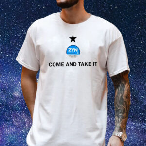 Come And Take It Zyn Shirt