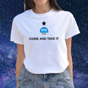 Come And Take It Zyn Shirts