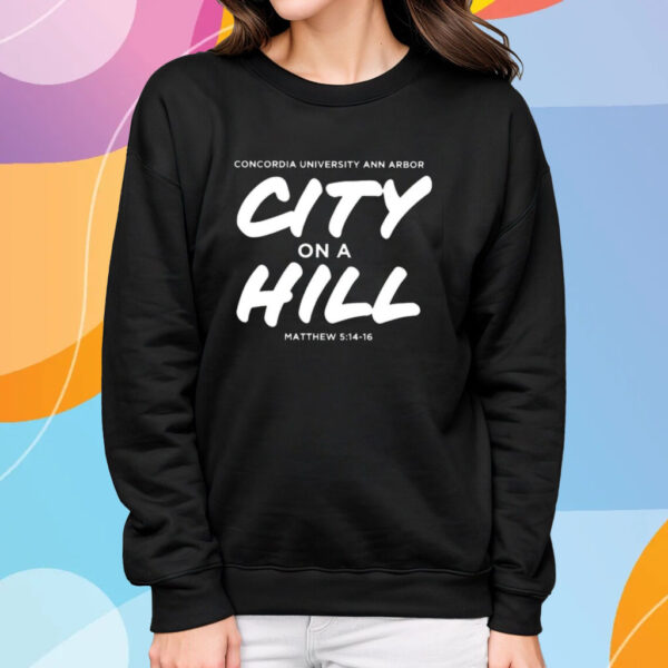 Concordia City On A Hill Christian University Michigan T-Shirt Sweatshirt