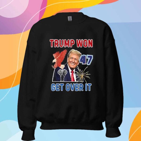 Congratulations Trump Won Get Over It 2024 Shirt