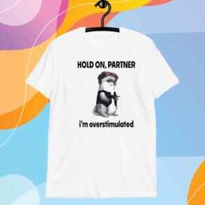 Connor Griffin Wearing Hold On Partner I’m Overstimulated T-Shirt