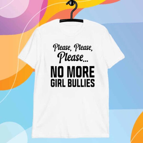 Connor Griffin Wearing Please Please Please No More Girl Bullies Shirt