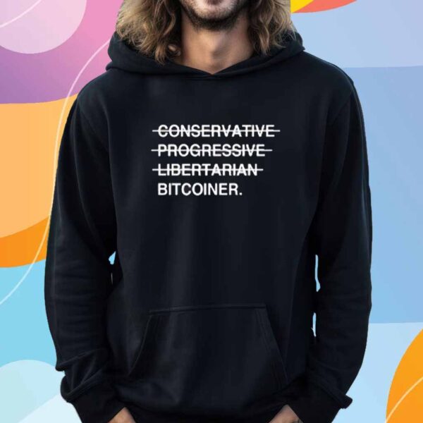 Conservative Progressive Libertarian Bitcoiner Shirt