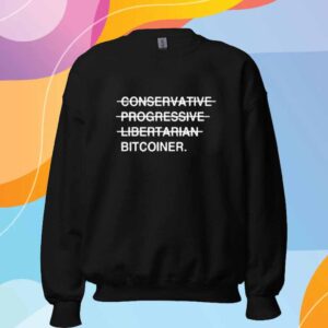 Conservative Progressive Libertarian Bitcoiner Shirt