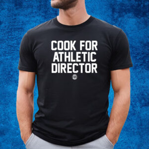Cook For Athletic Director T-Shirt