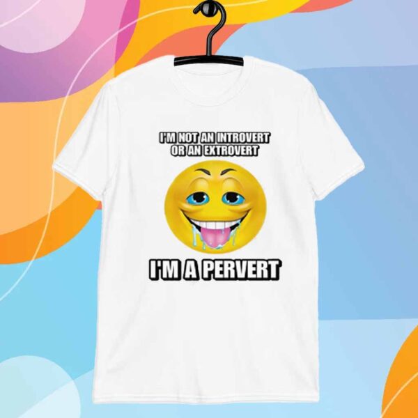 Cringey Tees Store Im A Pervert Cringey Shirt