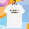 DREW STEVENS KICKING IS WINNING T-SHIRT