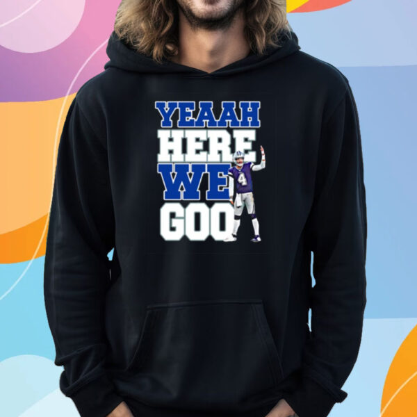 Dak Prescott Yeaah Here We Go Shirt Hoodie