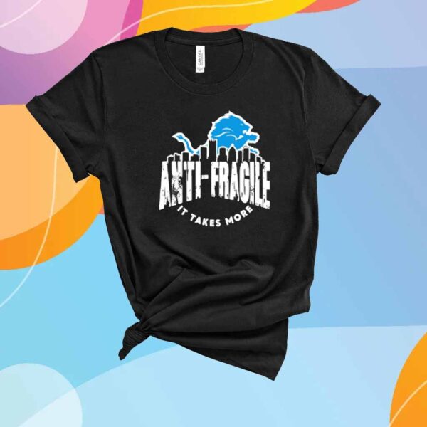 Dan Campbell Detroit Anti Fragile It Takes More Shirt