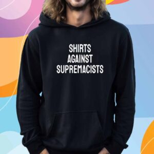 Daniel Holloway Shirts Against Supremacists Shirt