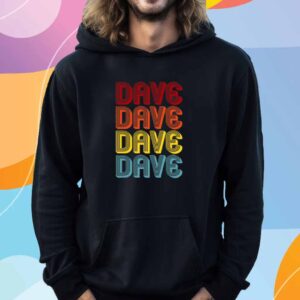 Dave Dave Dave Dave Shirt