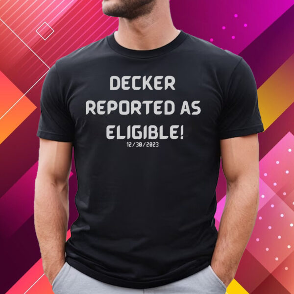 Decker Reported As Eligible T-Shirt