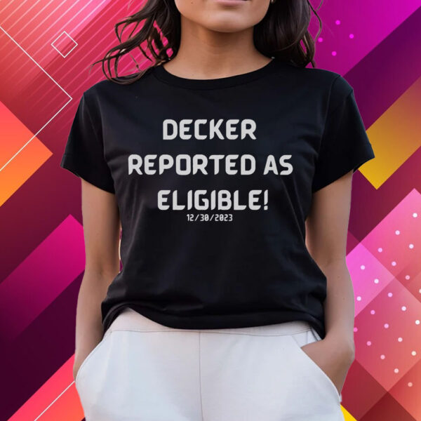 Decker Reported As Eligible T-Shirts